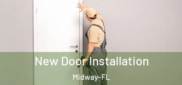  New Door Installation Midway-FL
